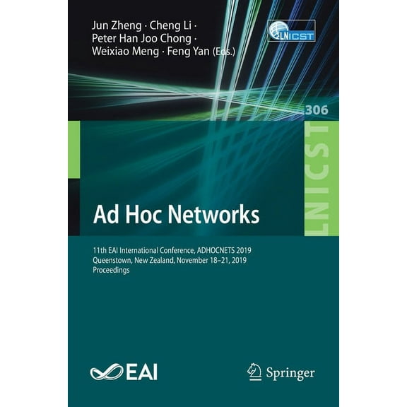 Lecture Notes of the Institute for Compu AD Hoc Networks: 11th Eai International Conference, Adhocnets 2019, Queenstown, New Zealand, November 18-21, 2019, Proce, Book 306, (Paperback)