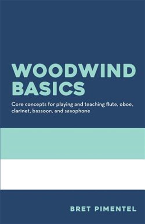 Pre-Owned Woodwind Basics: Core concepts for playing and teaching flute, oboe, clarinet, bassoon, and saxophone (Paperback)