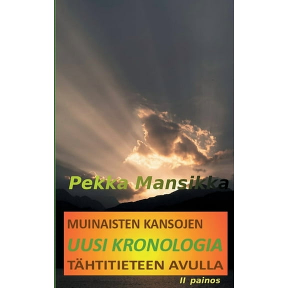 Muinaisten kansojen uusi kronologia tÃ¤htitieteen avulla, II painos, (Paperback)