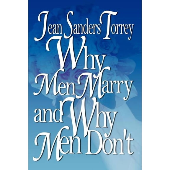 Why Men Marry and Why Men Don't, (Paperback)
