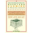 thumbnail image 1 of Pre-Owned Backyard Farming: Composting: How to Plan, Build, and Maintain Your Own Compost System for a Healthy and Vibrant Garden (Paperback) 157826586X 9781578265862, 1 of 2