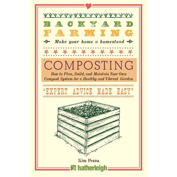 Pre-Owned Backyard Farming: Composting: How to Plan, Build, and Maintain Your Own Compost System for a Healthy and Vibrant Garden (Paperback) 157826586X 9781578265862
