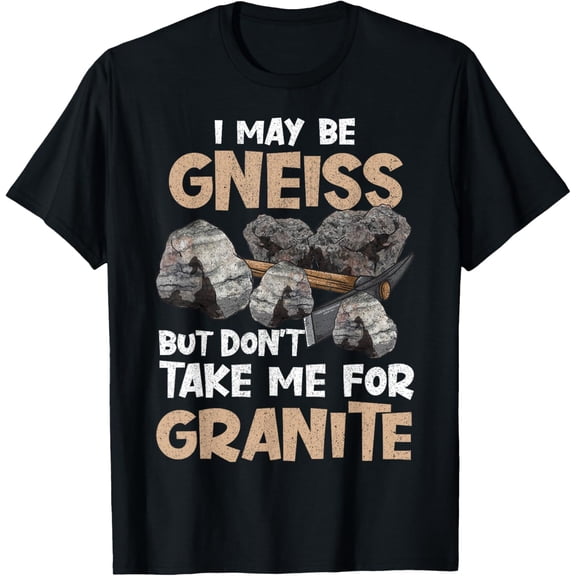 Exquisite and comfortable-Geologist Gift Funny Geology Rock Science Earth Gneiss Pun T-Shirt