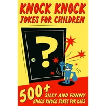 Knock Knock Jokes For Children: 500 Silly and Funny Knock Knock Jokes For Kids, (Paperback)