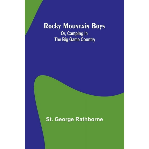 Rocky Mountain Boys; Or, Camping in the Big Game Country, (Paperback)