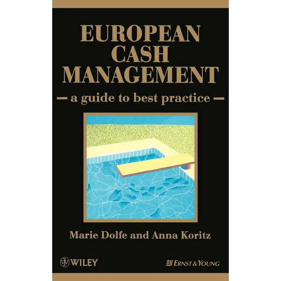 European Cash Management: A Guide to Best Practice, (Hardcover)