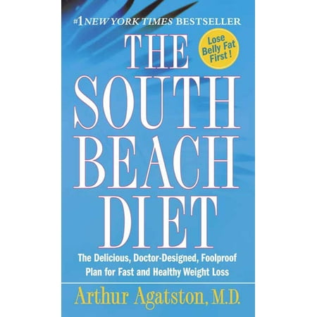 The South Beach Diet : The Delicious, Doctor-Designed, Foolproof Plan for Fast and Healthy Weight (Best Healthy Diet Plan For Weight Loss)