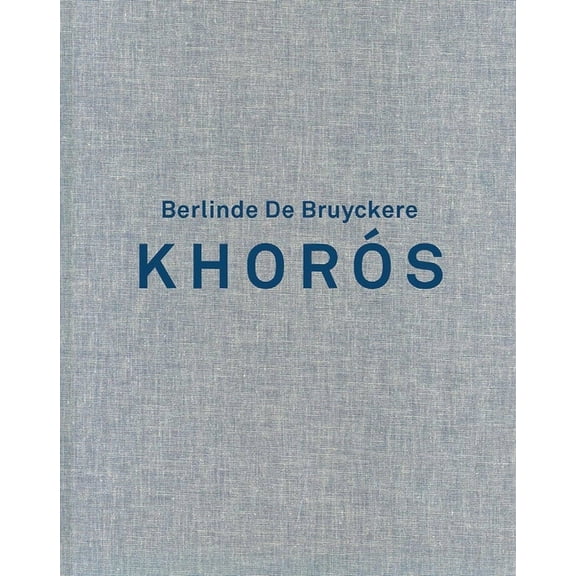 Berlinde de Bruyckere. Khoros, (Hardcover)