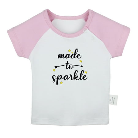 

Made To Sparkle Funny T shirt For Baby Newborn Babies T-shirts Infant Tops 0-24M Kids Graphic Tees Clothing (Short Pink Raglan T-shirt 18-24 Months)
