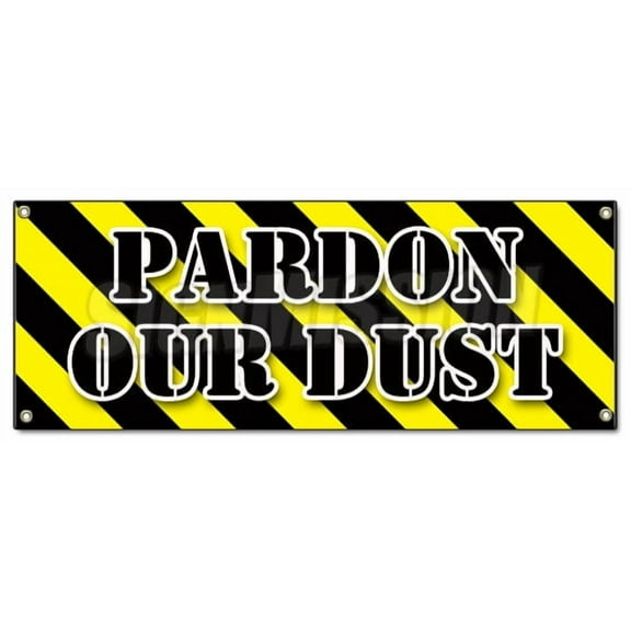 PARDON OUR DUST BANNER SIGN construction apology workers