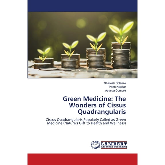 Green Medicine: The Wonders of Cissus Quadrangularis, (Paperback)