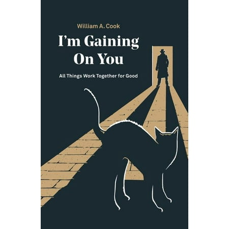 I'm Gaining on You : All Things Work Together for Good (Paperback)