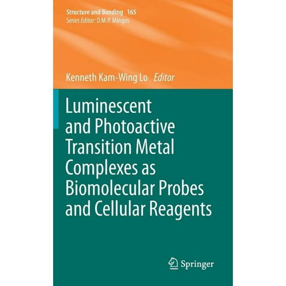 Structure and Bonding Luminescent and Photoactive Transition Metal Complexes as Biomolecular Probes and Cellular Reagents, Book 165, (Hardcover)