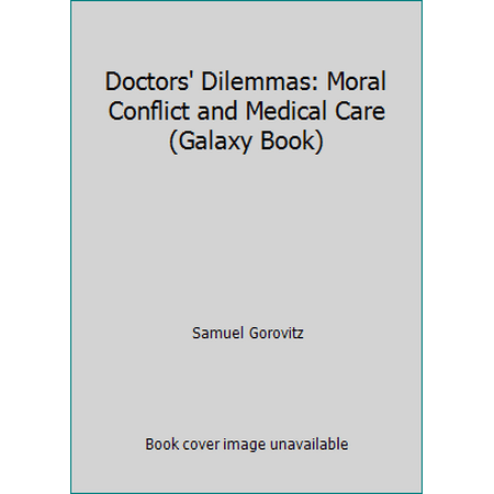 Doctors' Dilemmas: Moral Conflict and Medical Care [Paperback - Used]