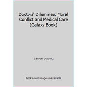 Doctors' Dilemmas: Moral Conflict and Medical Care [Paperback - Used]