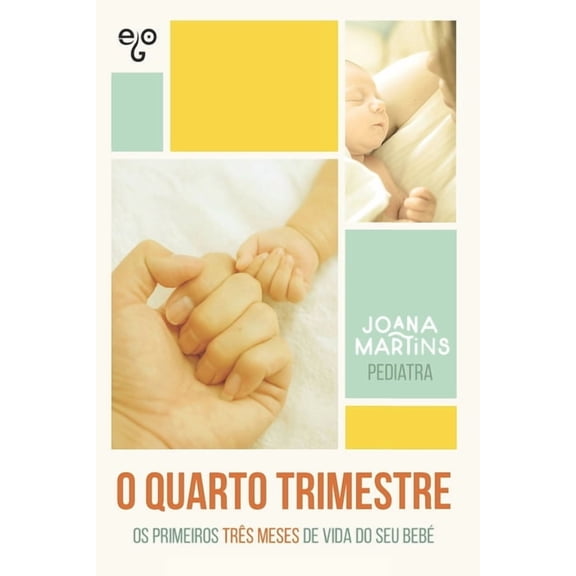 O Quarto Trimestre : Os três primeiros meses de vida do seu bebé (Paperback)