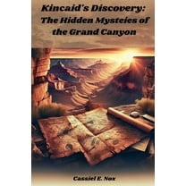 Kincaid's Discovery: The Hidden Mysteies of the Grand Canyon, (Paperback)