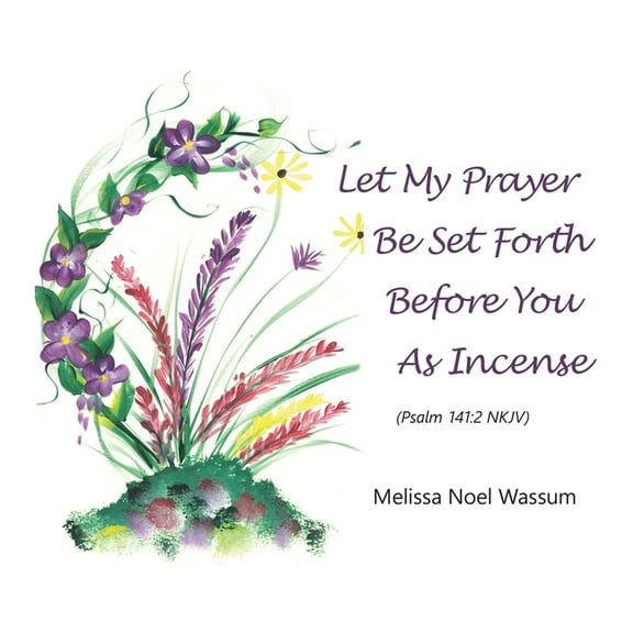 Let My Prayer Be Set Forth Before You as Incense, (Hardcover)