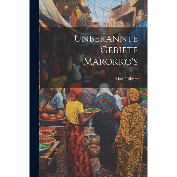 Unbekannte Gebiete Marokko's, (Paperback)