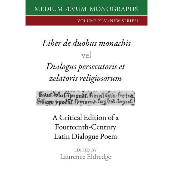 Liber de duobus monachis Dialogus persecutoris et zelatoris religiosorum: A Critical Edition of a Fourteenth-Century Latin Dialogue Poem (Paperback)