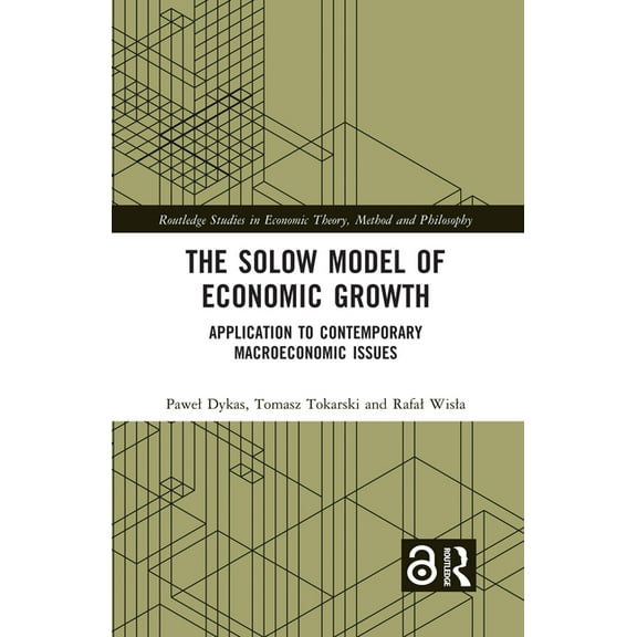 Routledge Studies in Economic Theory, Me The Solow Model of Economic Growth: Application to Contemporary Macroeconomic Issues, (Hardcover)