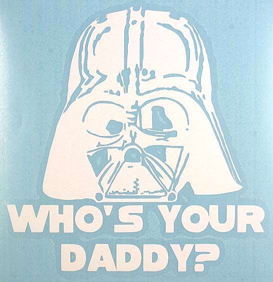 darth vader whos your daddy darth vader whos your daddy