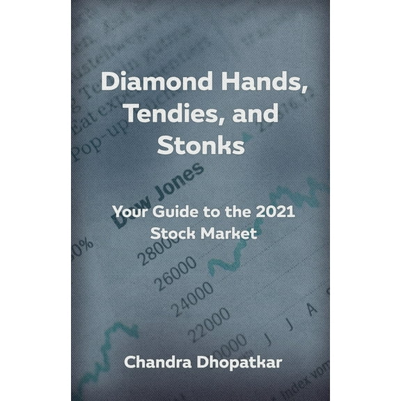 Diamond Hands, Tendies, and Stonks: Your Guide to the 2021 Stock Market (Paperback)