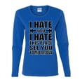 thumbnail image 2 of Wild Bobby I Hate You I Hate This Place See You Tomorrow Gym/Workout Women Graphic Long Sleeve Tee, Royal, X-Large, 2 of 5