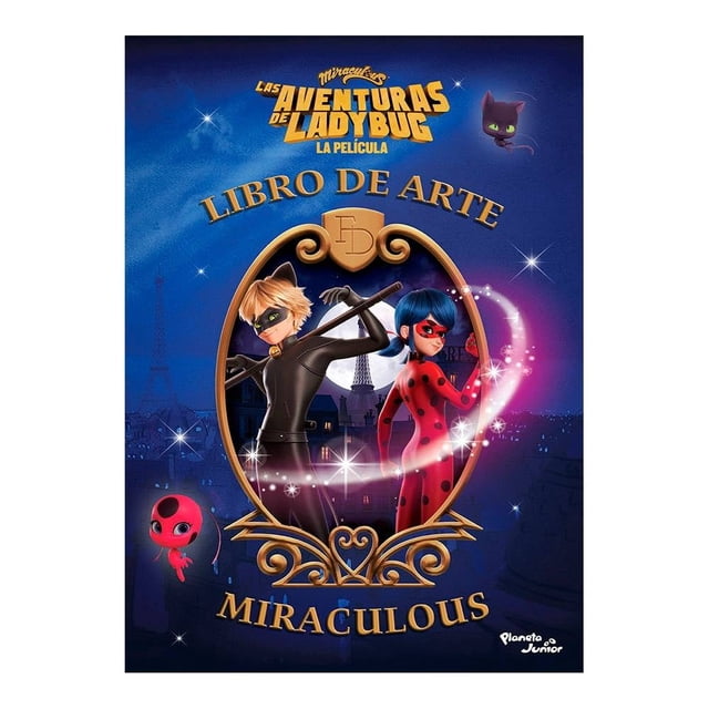 Las aventuras de Ladybug. La película. Libro de arte Miraculous Planeta México Miraculous