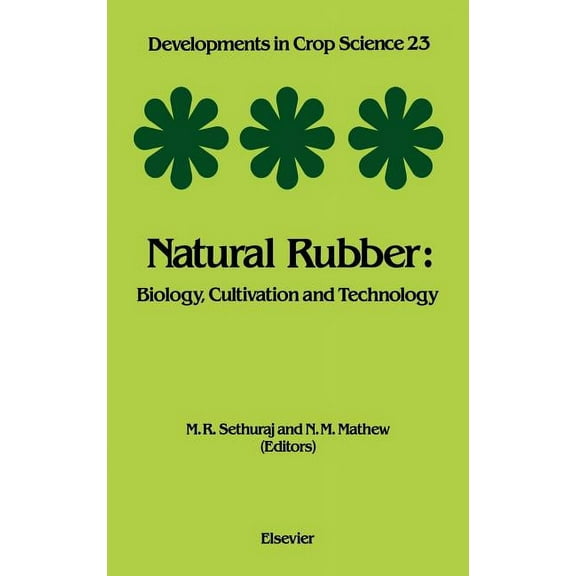 Developments in Crop Science Natural Rubber: Biology, Cultivation and Technology Volume 23, Book 23, (Hardcover)