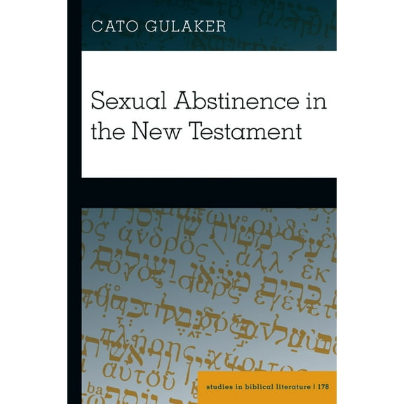 Studies in Biblical Literature For Those Given: The Idealization of Sexual Abstinence in the New Testament, Book 178, (Hardcover)