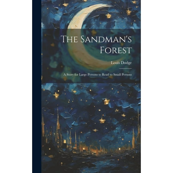 The Sandman's Forest: A Story for Large Persons to Read to Small Persons, (Hardcover)
