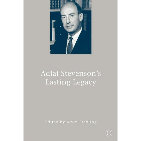 Adlai Stevenson's Lasting Legacy, (Paperback)