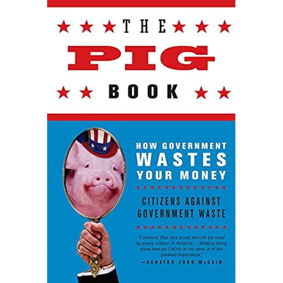 Pre-Owned The Pig Book: How Government Wastes Your Money (Paperback) 0312343574 9780312343576