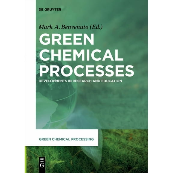 Green Chemical Processing Green Chemical Processes: Developments in Research and Education, Book 2, (Paperback)