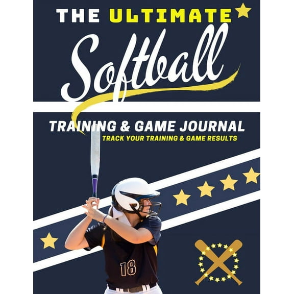 Sports Training & Game The Ultimate Softball Training and Game Journal: Record and Track Your Training Game and Season Performance: Perfect for, Book 2, (Paperback)
