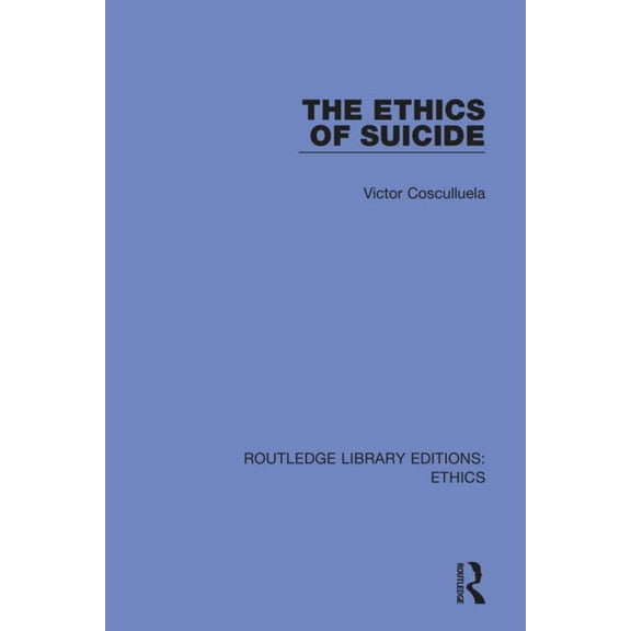 Routledge Library Editions: Ethics The Ethics of Suicide, (Paperback)