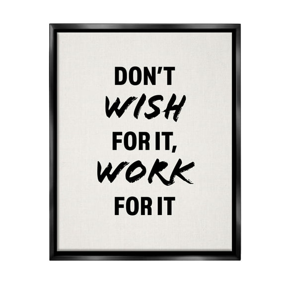 Stupell Industries Work For It Motivational Inspirational Painting Black Floater Framed Canvas Art Print Wall Art, 17 x 21