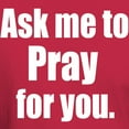 thumbnail image 3 of CafePress - Ask Me To Pray For You Dark T Shirt - Men's Classic Graphic Cotton T-Shirt, 3 of 4