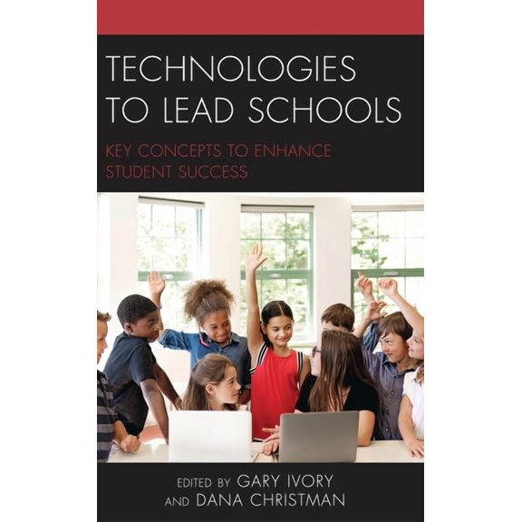 Technologies to Lead Schools: Key Concepts to Enhance Student Success, (Hardcover)