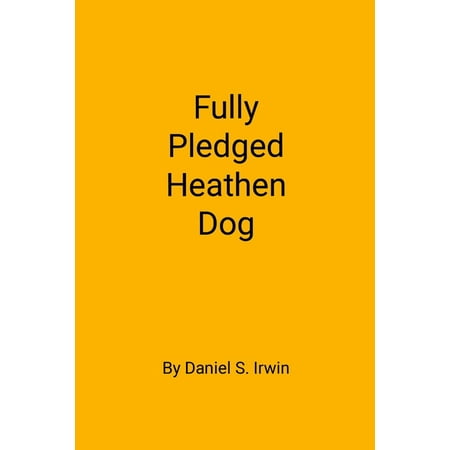 Fully Pledged Heathen Dog (Paperback)