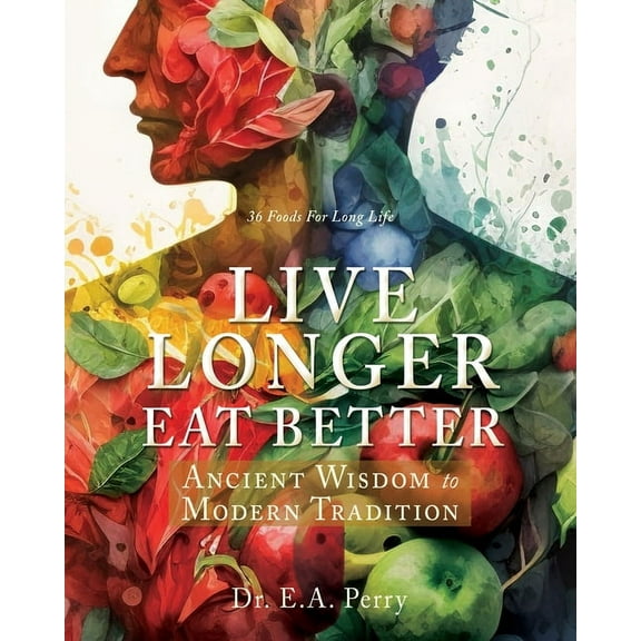 W.O.W. Series - World of Wisdom Live Longer Eat Better: Ancient Wisdom to Modern Tradition, Book 1, (Paperback)
