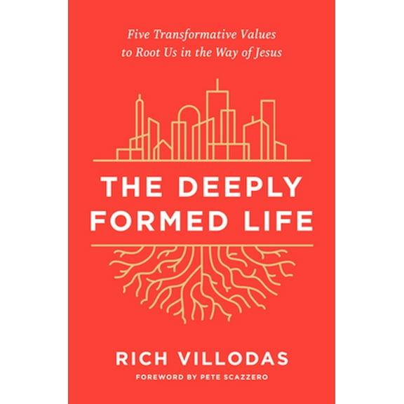 Pre-Owned The Deeply Formed Life: Five Transformative Values to Root Us in the Way of Jesus (Hardcover) 0525654380 9780525654384