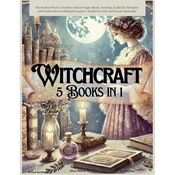 Witchcraft 5 Books in 1: The Modern Witch's Complete Guide to Magic, Rituals, Astrology, Divination, Spellcraft, and Man, (Paperback)