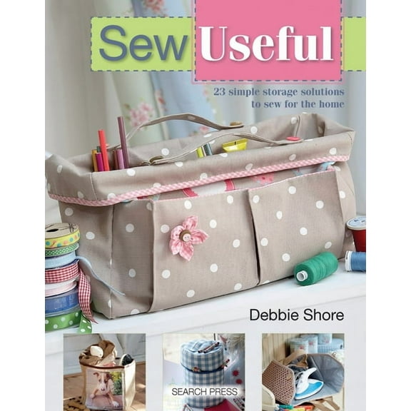 SEW SERIES: Sew Useful : 23 Simple Storage Solutions to Sew For the Home (Paperback)