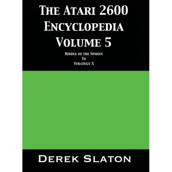 The Atari 2600 Encyclopedia The Atari 2600 Encyclopedia Volume 5, Book 5, (Hardcover)