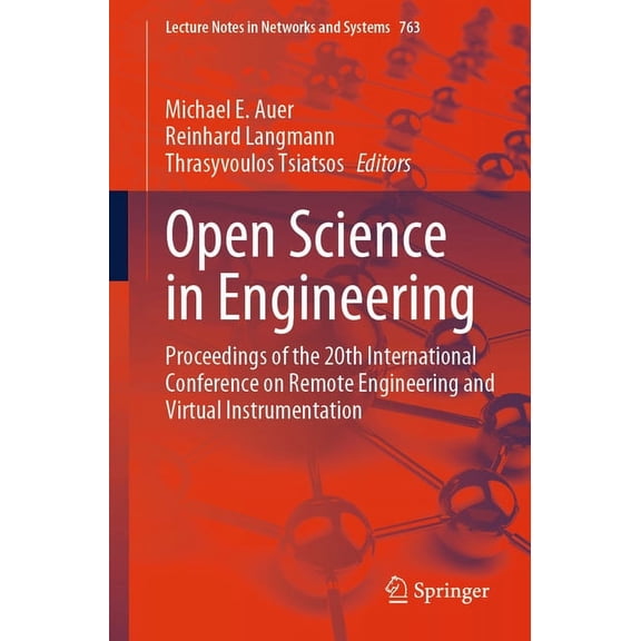 Lecture Notes in Networks and Systems Open Science in Engineering: Proceedings of the 20th International Conference on Remote Engineering and Virtual Instrume, Book 763, (Paperback)