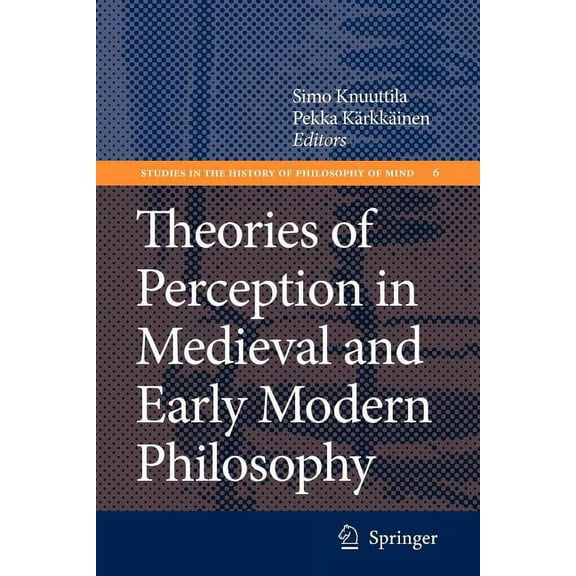 Studies in the History of Philosophy of Theories of Perception in Medieval and Early Modern Philosophy, Book 6, (Paperback)