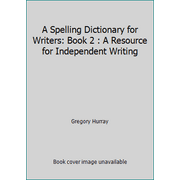 A Spelling Dictionary for Writers: Book 2 : A Resource for Independent Writing [Paperback - Used]