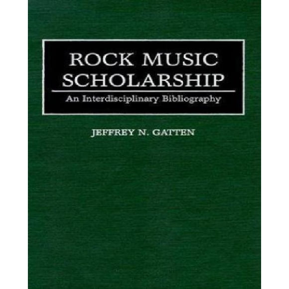 Rock Music Scholarship: An Interdisciplinary Bibliography (Music Reference Collection)